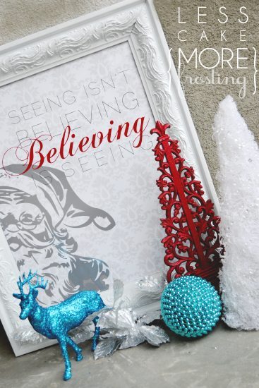 Less Cake More Frosting -Believing-Santa-Printable-Poster