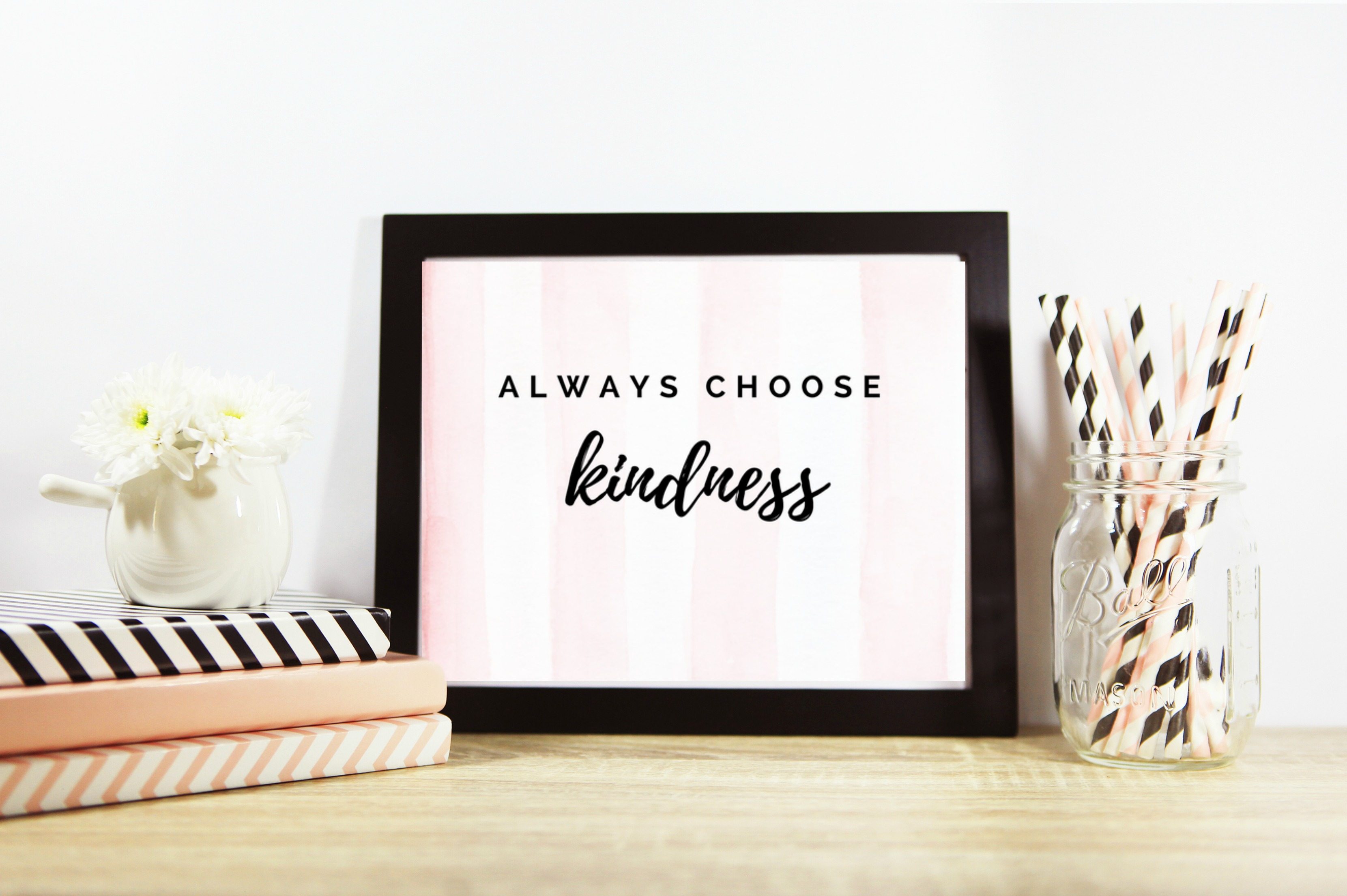 Free printable, Always Choose Kindness. For personal use only, free printable